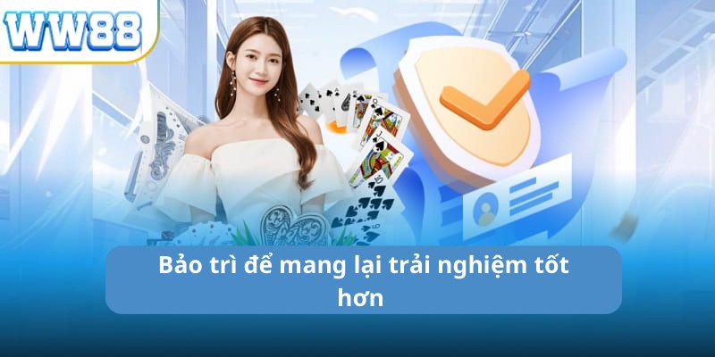 Bảo trì WW88 để người chơi có trải nghiệm tốt hơn