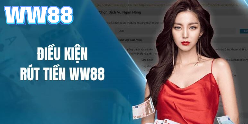 Điều kiện cần để rút tiền WW88 thành công